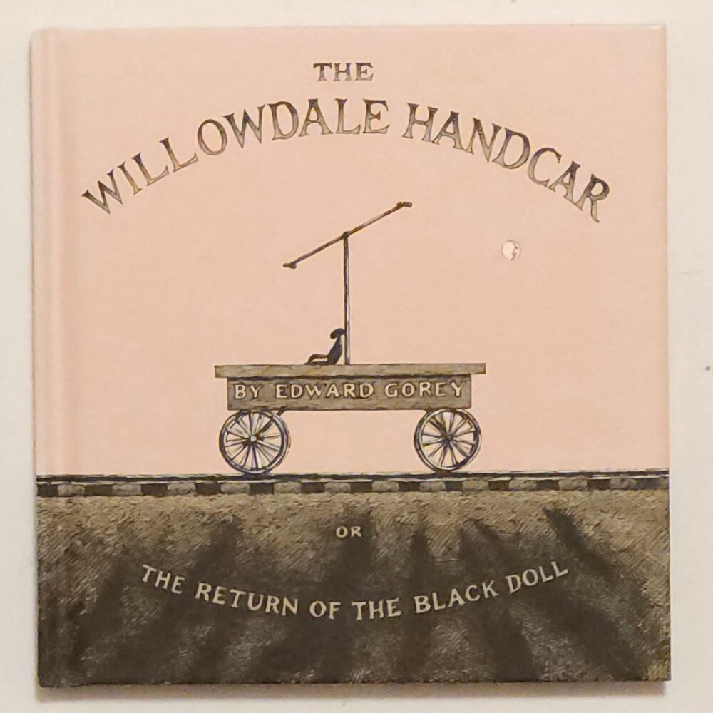 The Willowdale Handcar: Or The Return Of The Black Doll Edward Gorey
